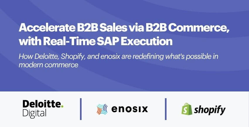 Accelerate B2B Sales via B2B Commerce with Real-Time SAP Execution Webinar